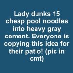 Lady dunks 15 cheap pool noodles into heavy gray cement. Everyone is copying this idea for their patio!