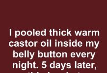 I pooled thick warm castor oil inside my belly button every night. 5 days later, this is what happened