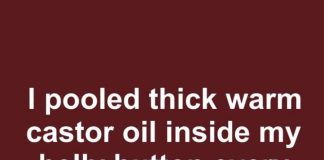 I pooled thick warm castor oil inside my belly button every night. 5 days later, this is what happened