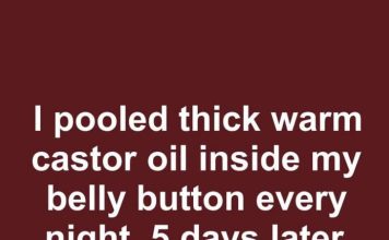 I pooled thick warm castor oil inside my belly button every night. 5 days later, this is what happened