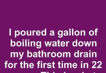I poured a gallon of boiling water down my bathroom drain for the first time in 22 years. This is what happened