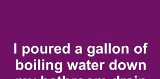 I poured a gallon of boiling water down my bathroom drain for the first time in 22 years. This is what happened