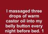 I massaged three drops of warm castor oil into my belly button every night before bed. 1 week later, this is what happened