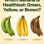 Green, Yellow, or Brown Bananas: Which Stage Is Actually the Healthiest?