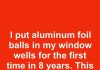 I put aluminum foil balls in my window wells for the first time in 8 years. This is what happened
