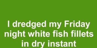 I Dredged My Friday Night White Fish Fillets in Dry Instant Mashed Potato Flakes Before Frying. 10 Minutes Later, This Is What Happened