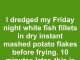 I Dredged My Friday Night White Fish Fillets in Dry Instant Mashed Potato Flakes Before Frying. 10 Minutes Later, This Is What Happened