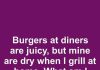 Burgers at Diners Are Juicy, but Mine Are Dry When I Grill at Home. What Am I Doing Wrong?