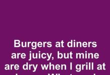 Burgers at Diners Are Juicy, but Mine Are Dry When I Grill at Home. What Am I Doing Wrong?