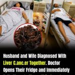Couple Diagnosed with Liver Cancer: Why Proper Food Storage Matters More Than You Think