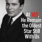 At Almost 103, He Is the Oldest Living Star? A Look at Hollywood’s Remarkable Longevity