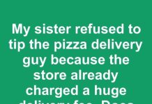 My sister refused to tip the pizza delivery guy because the store already charged a huge delivery fee. Does the delivery fee count as the tip?