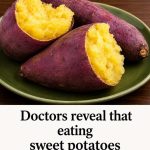 Doctors Reveal that eating sweet potatoes