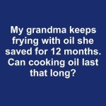 My Grandma Keeps Frying with Oil She Saved for 12 Months. Can Cooking Oil Last That Long?