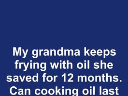 My Grandma Keeps Frying with Oil She Saved for 12 Months. Can Cooking Oil Last That Long?