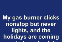 My gas burner clicks nonstop but never lights, and the holidays are coming — what can I safely do before calling a technician?