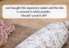 Just Bought This Expensive Salami and the Skin Is Covered in White Powder. Should I Scrub It Off?