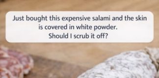 Just Bought This Expensive Salami and the Skin Is Covered in White Powder. Should I Scrub It Off?