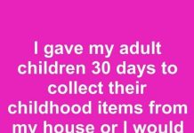 I Gave My Adult Children 30 Days to Collect Their Childhood Items From My House or I Would Donate Them. This Is What Happened