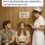 My hubby doesn’t believe this is real. Here’s why blood tests were required for a marriage license