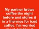 My partner brews coffee the night before and stores it in a thermos for iced coffee. I’m worried about drinking it after 3 days. How long does it keep?