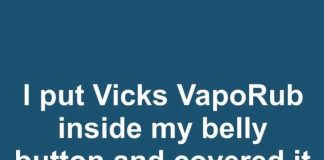 I put Vicks VapoRub inside my belly button and covered it with a bandaid for 14 nights. This is what happened