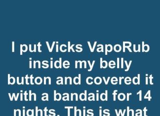 I put Vicks VapoRub inside my belly button and covered it with a bandaid for 14 nights. This is what happened