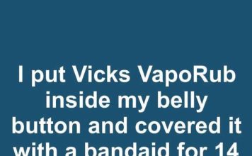 I put Vicks VapoRub inside my belly button and covered it with a bandaid for 14 nights. This is what happened