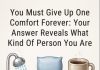 You Must Give Up One Comfort Forever: Your Answer Reveals What Kind Of Person You Are