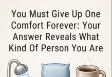 You Must Give Up One Comfort Forever: Your Answer Reveals What Kind Of Person You Are