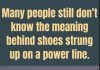 The Meaning Behind Shoes Strung Up On A Power Line