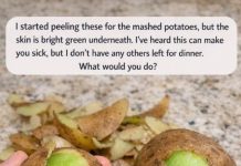 I Started Peeling These for the Mashed Potatoes, but the Skin Is Bright Green Underneath. What Would You Do?