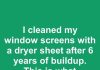 I cleaned my window screens with a dryer sheet after 6 years of buildup. This is what happened