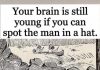 Your brain is still young if you can spot the man in a hat.