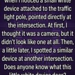 What’s the Purpose of That Little White Device on the Traffic Light Pole?