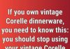 Why You Should Stop Using Your Vintage Corelle Dinnerware