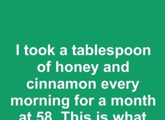 I took a tablespoon of honey and cinnamon every morning for a month at 58. This is what happened