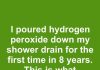 I poured hydrogen peroxide down my shower drain for the first time in 8 years. This is what happened