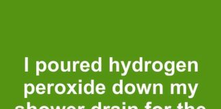 I poured hydrogen peroxide down my shower drain for the first time in 8 years. This is what happened